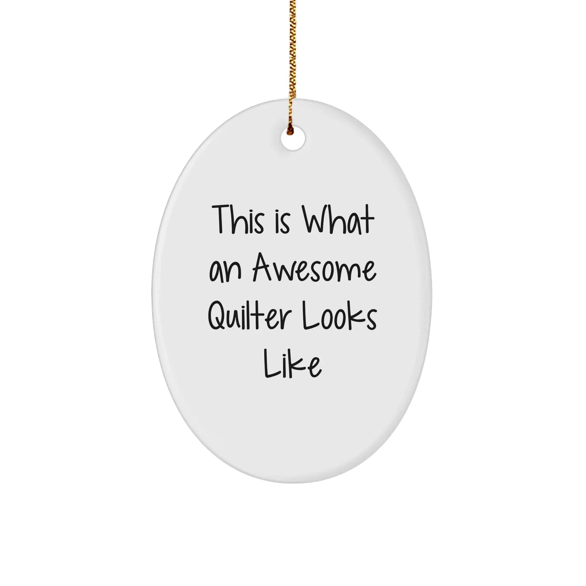 Quilter Gifts from Friends, This Is What An Awesome Quilter Looks Like, Oval Ornament Christmas Decorations, Gifts for Quilters