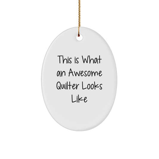 Quilter Gifts from Friends, This Is What An Awesome Quilter Looks Like, Oval Ornament Christmas Decorations, Gifts for Quilters
