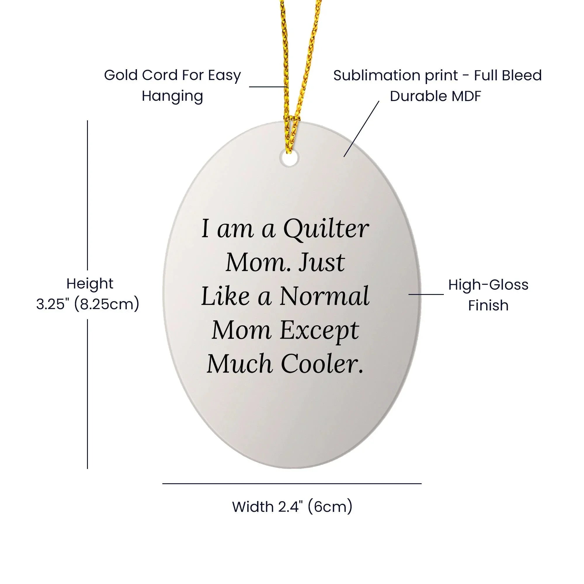 Quilter Gifts from Mom, Just Like a Normal Mom Except Much Cooler - Oval Ornament for Christmas