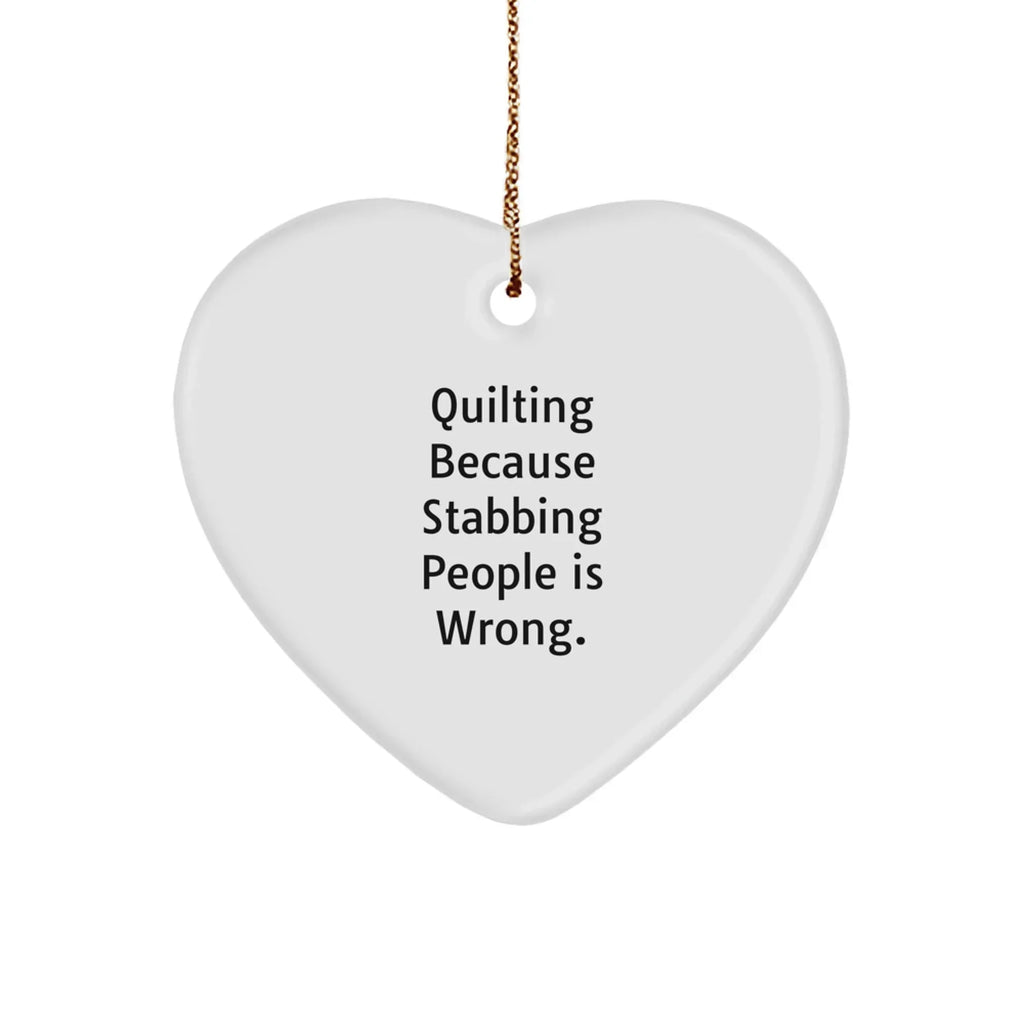 Quilting Fun Gifts from Friends - Heart Ornament with Funny Quote, Perfect for Quilting Lovers, Christmas Unique Gifts for Women, Unique Quilting Decor, Gifts for Quilting Enthusiasts