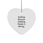 Quilting Fun Gifts from Friends - Heart Ornament with Funny Quote, Perfect for Quilting Lovers, Christmas Unique Gifts for Women, Unique Quilting Decor, Gifts for Quilting Enthusiasts