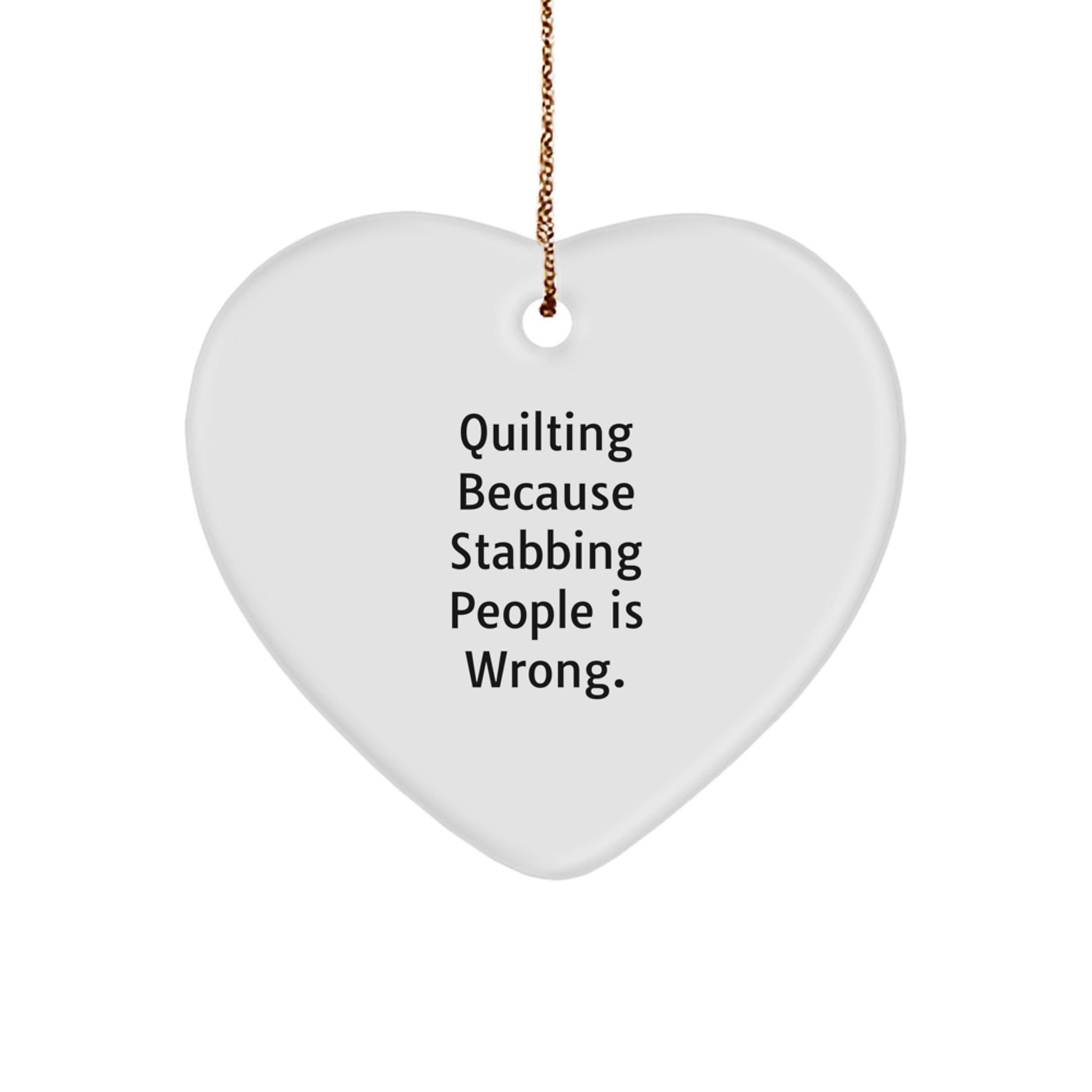 Quilting Fun Gifts from Friends - Heart Ornament with Funny Quote, Perfect for Quilting Lovers, Christmas Unique Gifts for Women, Unique Quilting Decor, Gifts for Quilting Enthusiasts