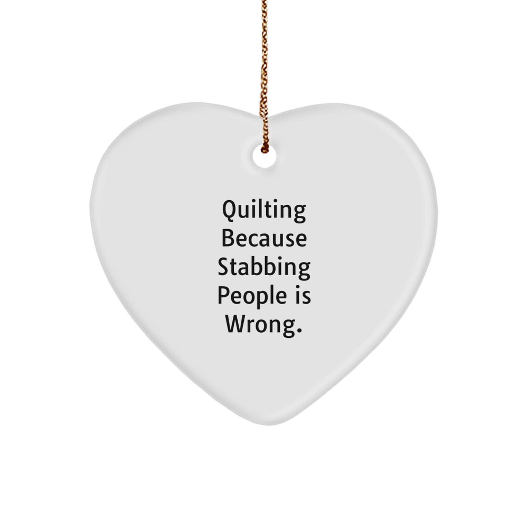 Quilting Fun Gifts from Friends - Heart Ornament with Funny Quote, Perfect for Quilting Lovers, Christmas Unique Gifts for Women, Unique Quilting Decor, Gifts for Quilting Enthusiasts