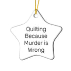 Quilting Gifts from Family - Quilting Star Ornament, Funny Quote, Christmas Unique Gifts