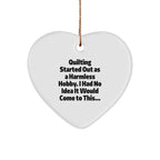 Quilting Heart Ornament for Christmas, 'Quilting Started Out As A Harmless Hobby...'