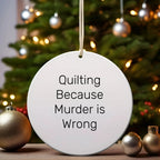Quilting Gifts from Friends for Quilting Enthusiasts - Circle Ornament with Funny Quote, White, Christmas Unique Gifts