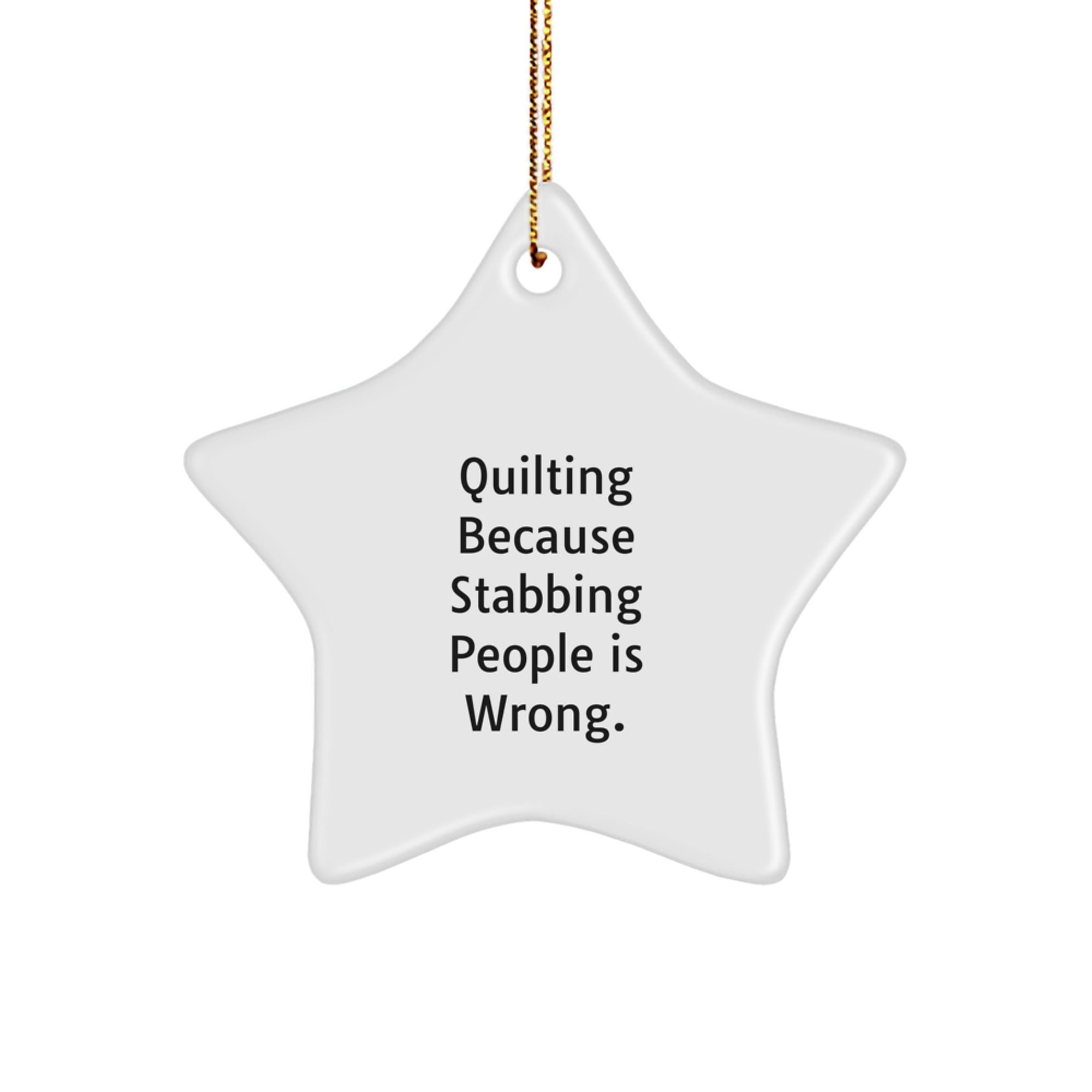 Quilting Gifts from Friends for Quilting Lovers - Star Ornament with Funny Quote - Christmas Unique Gifts