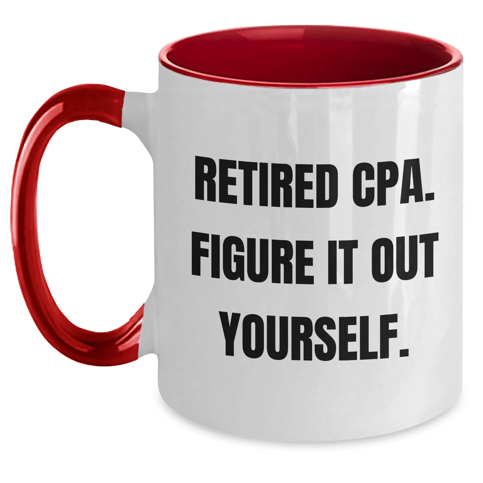 Funny CPA Gifts, 'Retired Cpa. Figure It Out Yourself.' Two Tone Coffee Mugs for Mom, Gifts from Men to Women, Family, Friends, Coworkers, Unique Mother's Day Unique Gifts