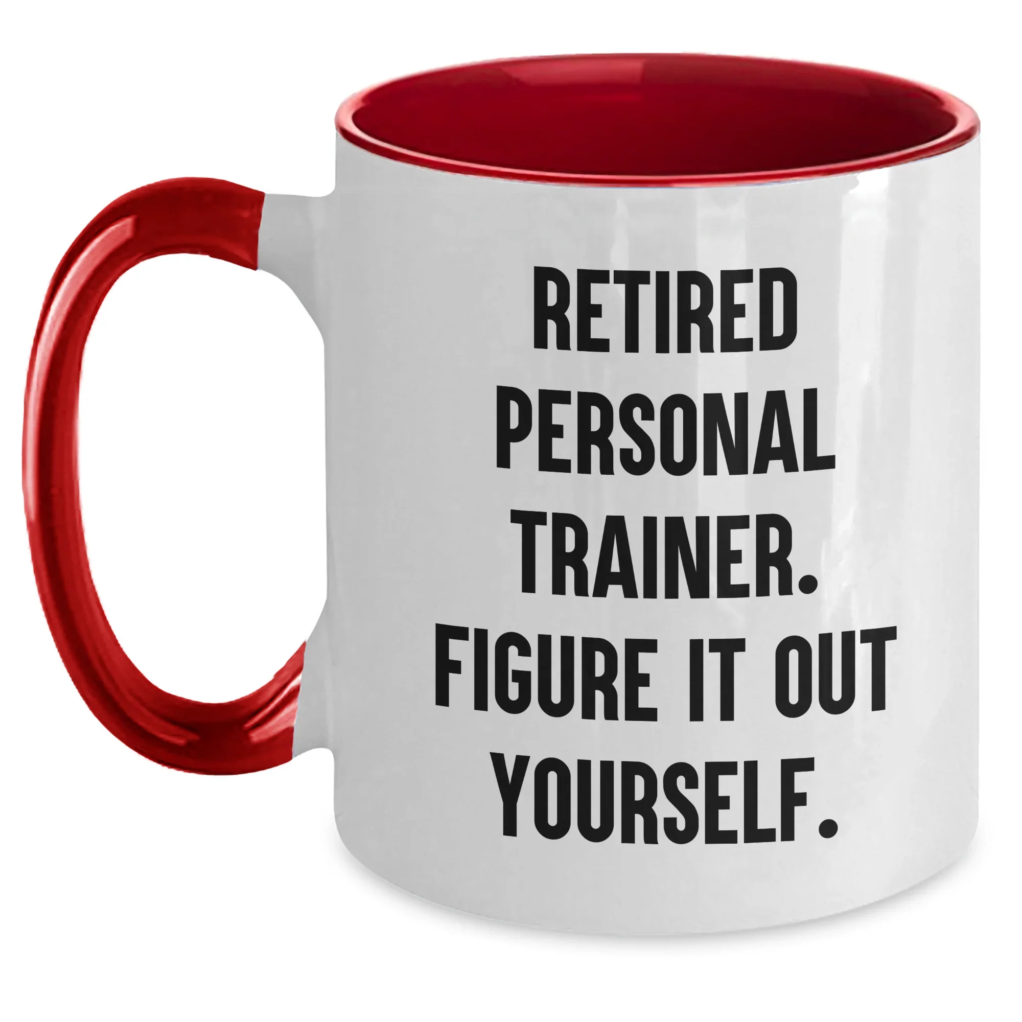 Personal Trainer Funny Quote Two Tone Coffee Mug, Gifts from Men to Friends Graduation Unique Gifts, 'Retired Personal Trainer. Figure It Out Yourself.'
