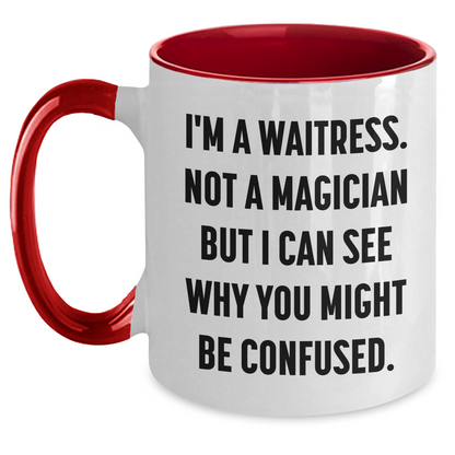 Funny Waitress Gifts from Friends to Waitress, I'm A Waitress. Not A Magician But I Can See Why You Might Be Confused., Two Tone Coffee Mugs for Father's Day - Main