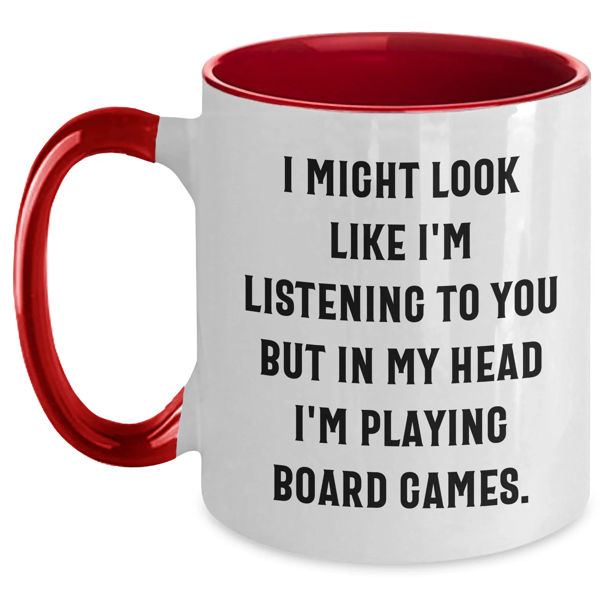 Funny Board Games Lovers Gifts from Family for Father's Day, Two Tone Coffee Mug with 'I Might Look Like I'm Listening to You But In My Head I'm Playing Board Games.' Quote