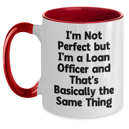 Funny Loan Officer Gifts, I'm Not Perfect But I'm A Loan Officer, Mother's Day Unique Gifts from Friends for Loan Officer, Two Tone Coffee Mug - Main