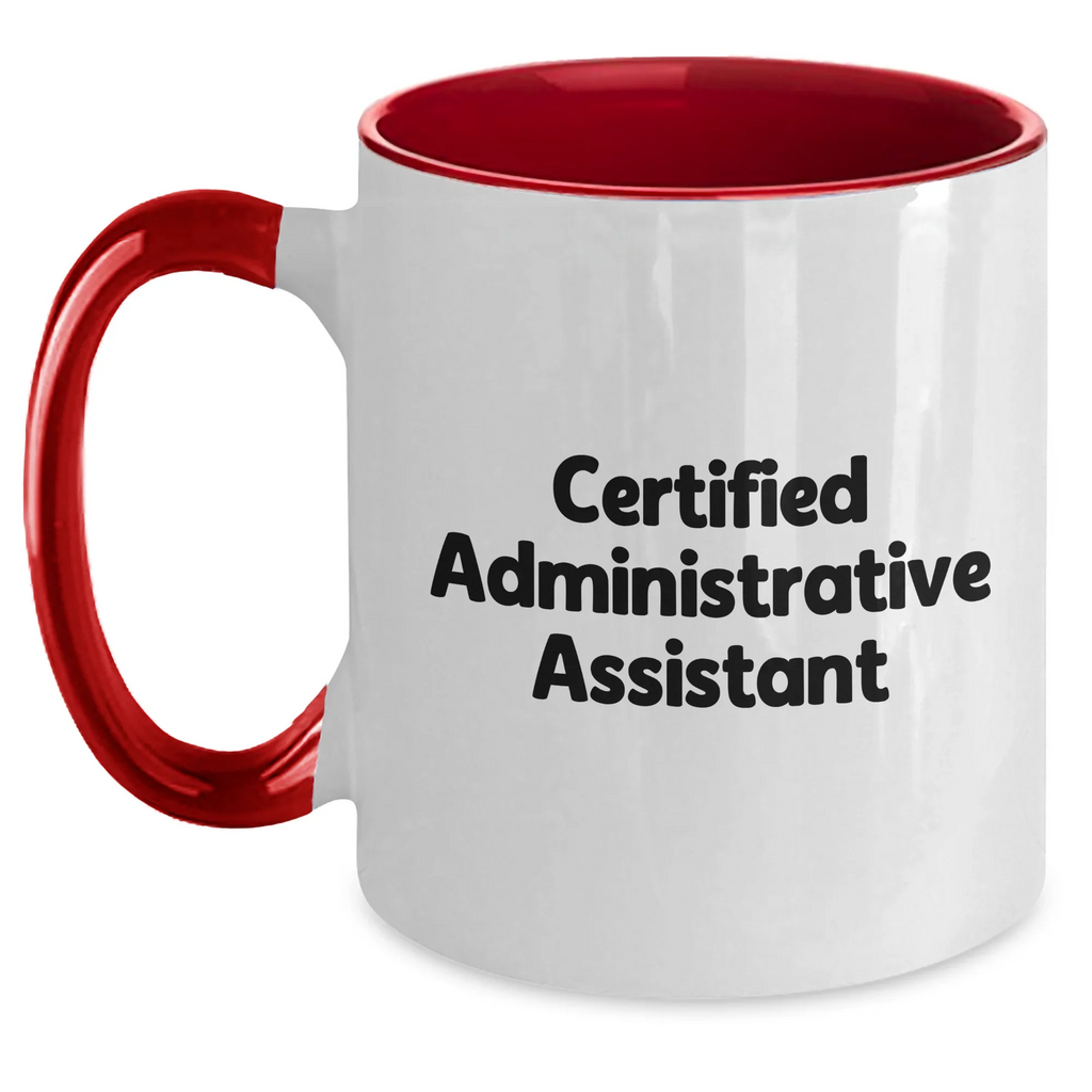 Funny Quote from Certified Administrative Assistant, Gifts for Men, Unique Two Tone Coffee Mugs for Father's Day, Gifts from Family