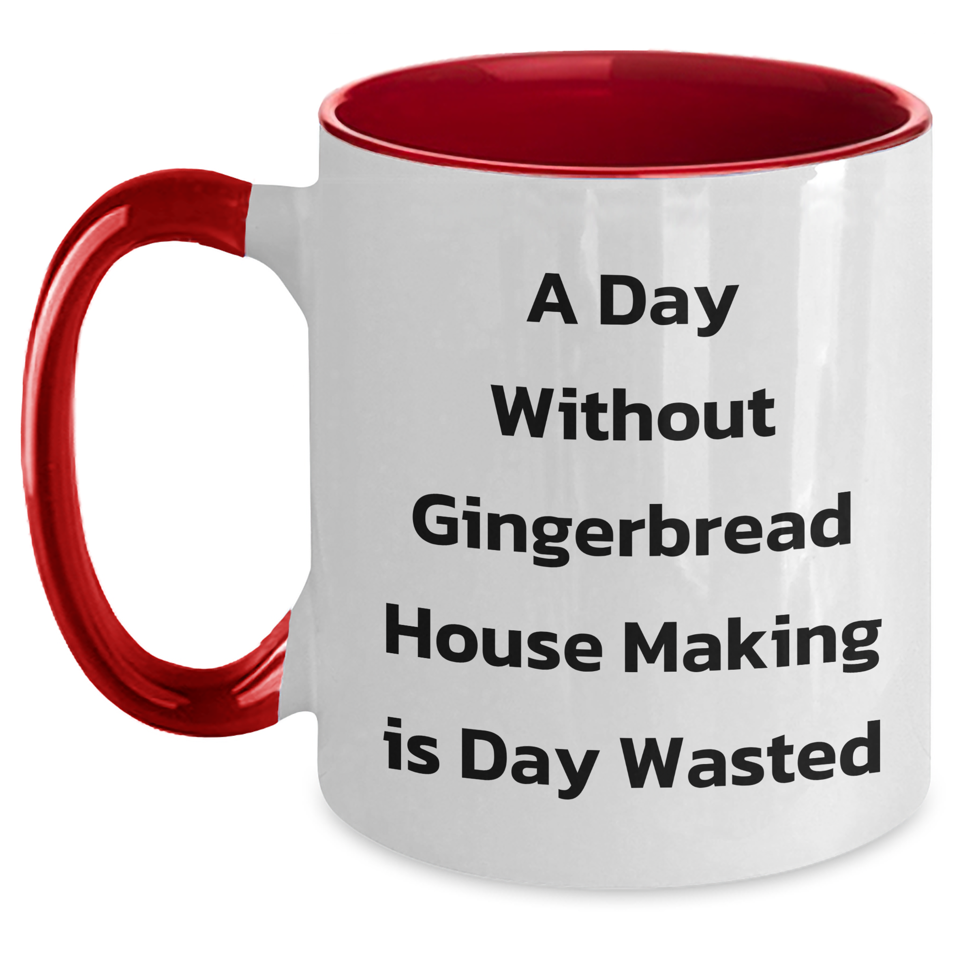 Funny Gingerbread House Making Gifts for Dad on Father's Day - 'A Day Without Gingerbread House Making Is Day Wasted' Quote Two Tone Coffee Mug from Gifts for Men - Main