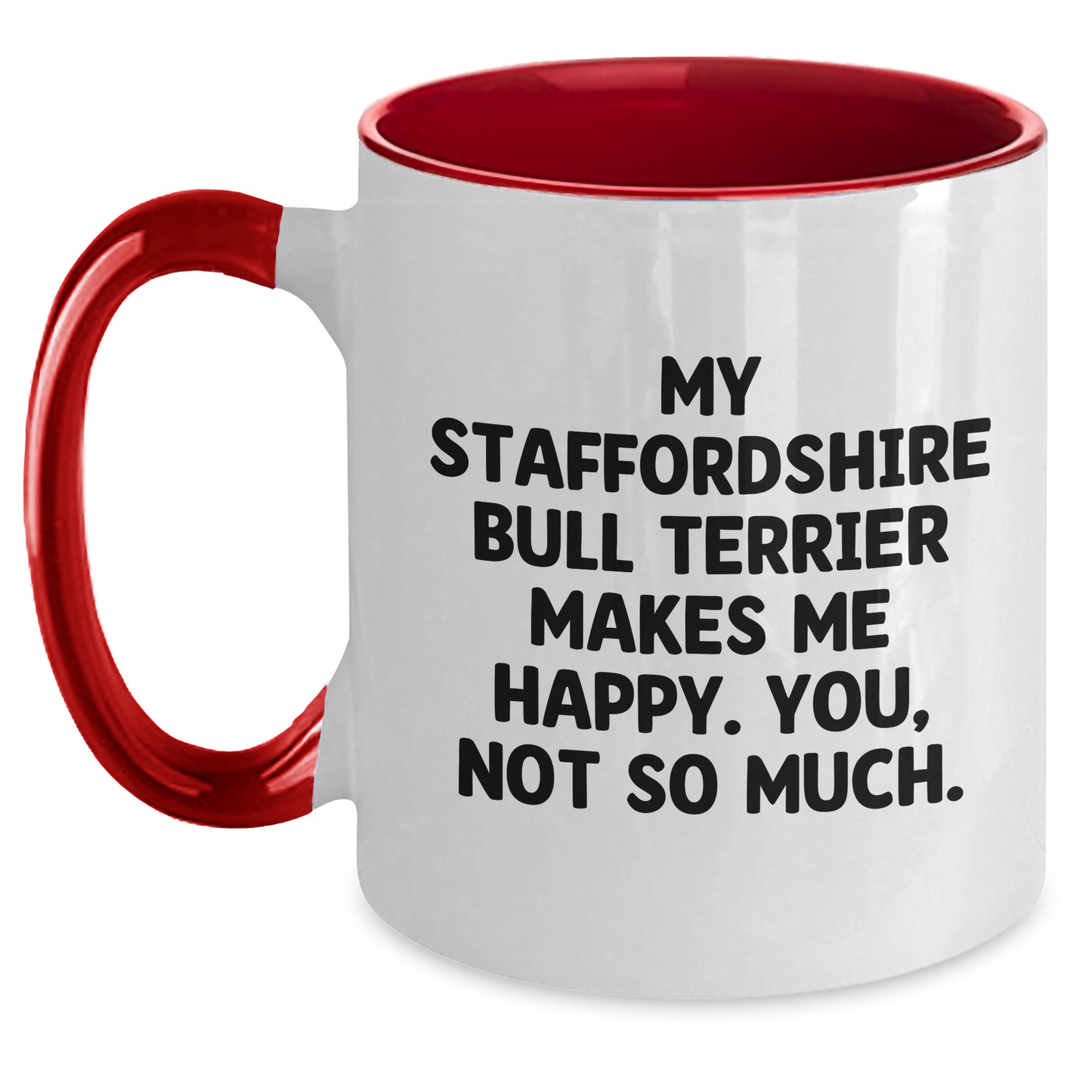 Funny Staffordshire Bull Terrier Dog Gifts, My Staffordshire Bull Terrier Makes Me Happy. You, Not So Much., Two Tone Coffee Mug for Dad, Gifts from Family, Father's Day Unique Presents - Main