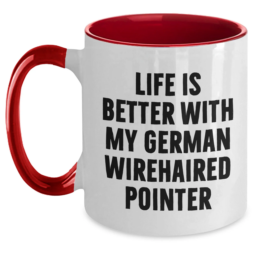 German Wirehaired Pointer Dog Funny Gifts from Men, Gifts for German Wirehaired Pointer Dog Dad, Two Tone Coffee Mug Life Is Better - Unique Father's Day Unique Gifts