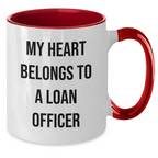 Funny Loan Officer Gifts from Friends to Loan Officer Graduation Unique Two Tone Coffee Mugs - 'My Heart Belongs To A Loan Officer'