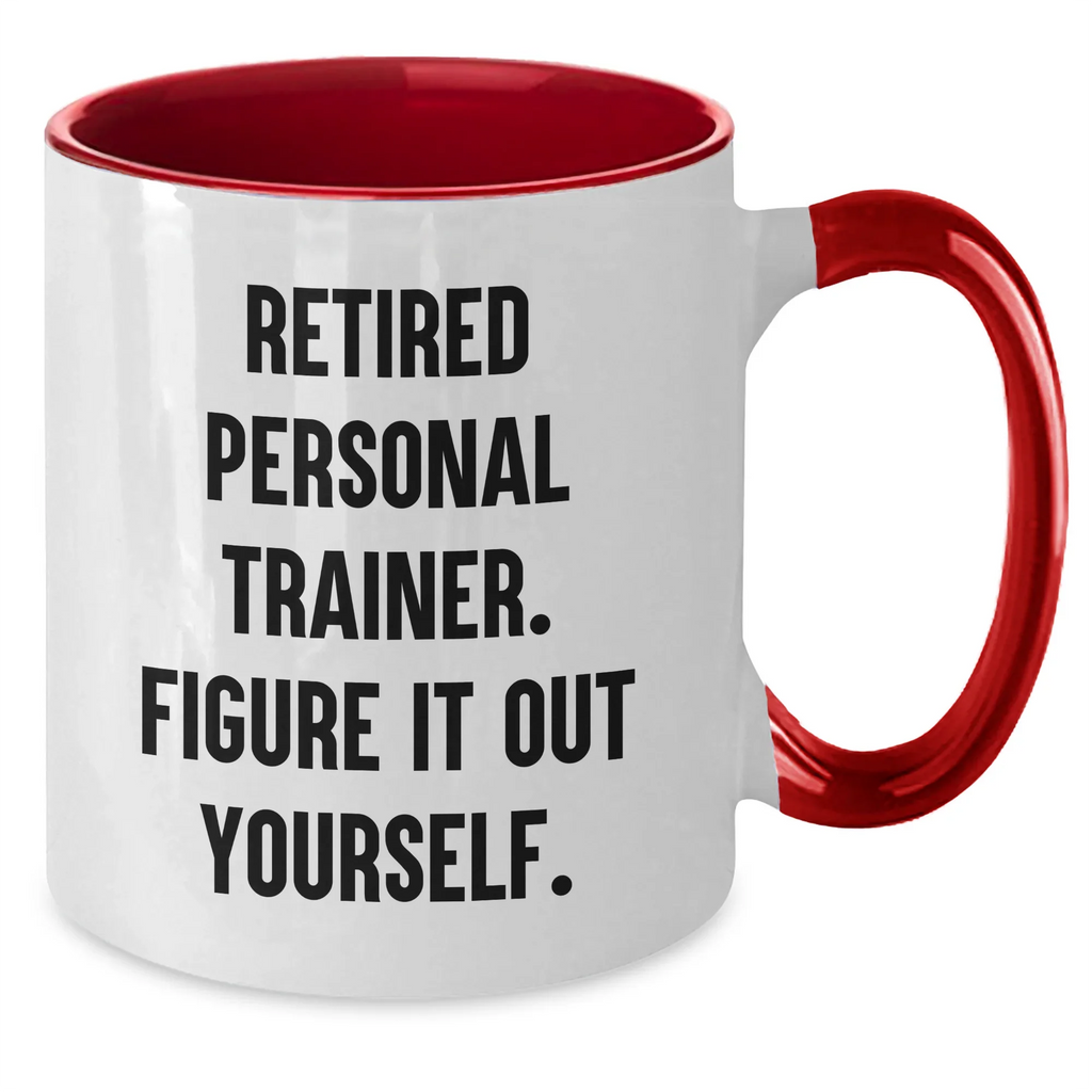 Personal Trainer Funny Quote Two Tone Coffee Mug, Gifts from Men to Friends Graduation Unique Gifts, 'Retired Personal Trainer. Figure It Out Yourself.'