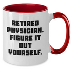Funny Physician Gifts from Men to Graduating Physicians - Retired Physician Figure It Out Yourself Two Tone Coffee Mug