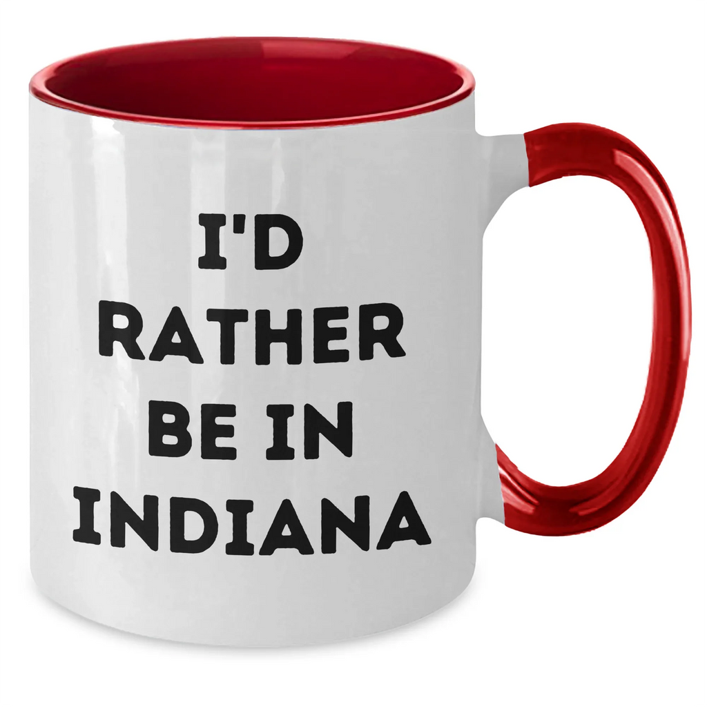 Funny I'd Rather Be In Indiana Two Tone Coffee Mugs from Friends, Coworkers, Family, Gifts for Men, Women, Indiana Enthusiasts, Father's Day Unique Gifts