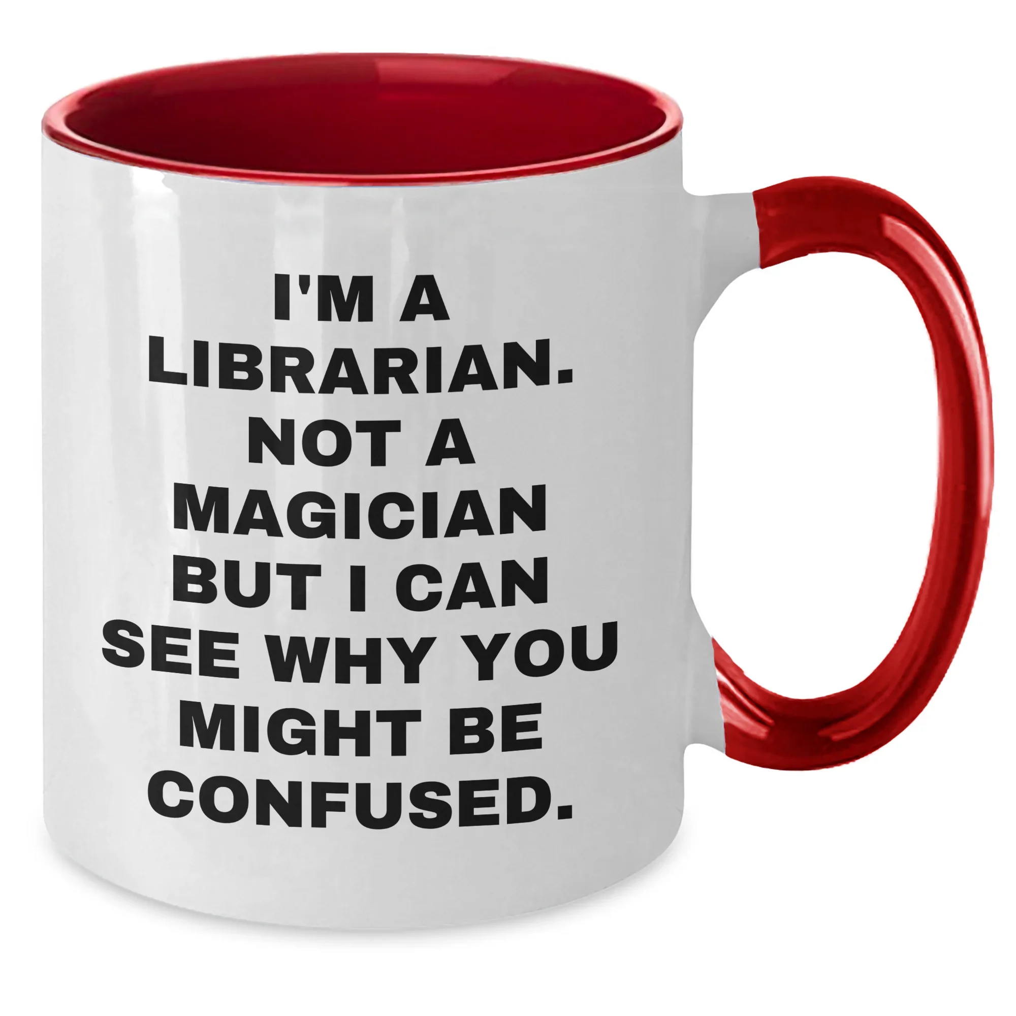 Librarian Humor Gifts from Mom for Dad - I'm A Librarian. Not A Magician But I Can See Why You Might Be Confused. Two Tone Coffee Mug