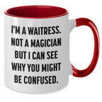 Funny Waitress Gifts from Friends to Waitress, I'm A Waitress. Not A Magician But I Can See Why You Might Be Confused., Two Tone Coffee Mugs for Father's Day