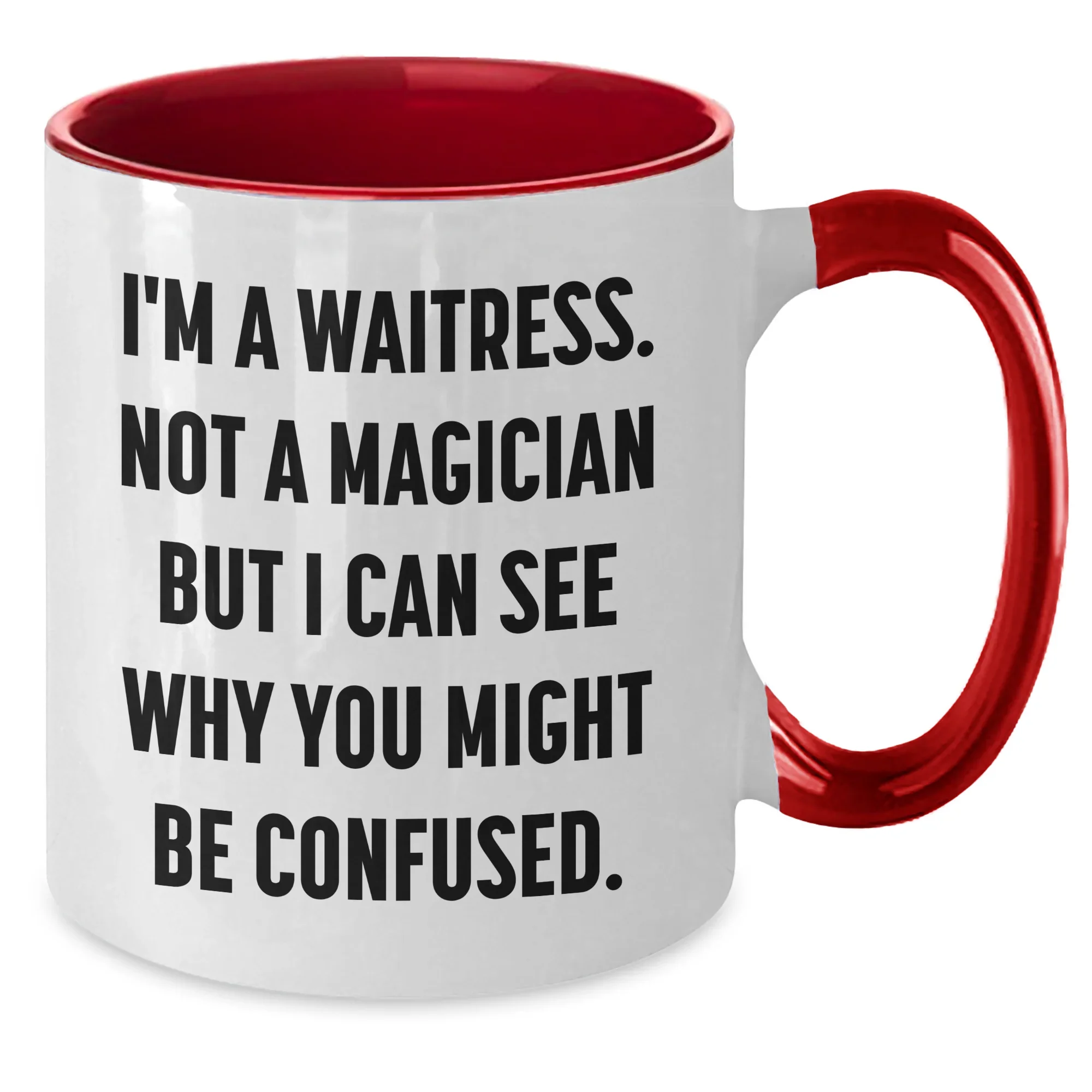 Funny Waitress Gifts from Friends to Waitress, I'm A Waitress. Not A Magician But I Can See Why You Might Be Confused., Two Tone Coffee Mugs for Father's Day