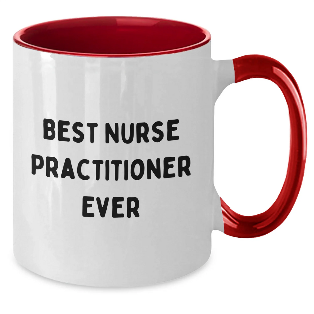 Funny Nurse Practitioner Quotes Gifts from Friends for Best Nurse Practitioner Ever Two Tone Coffee Mugs, Father's Day Unique Gifts