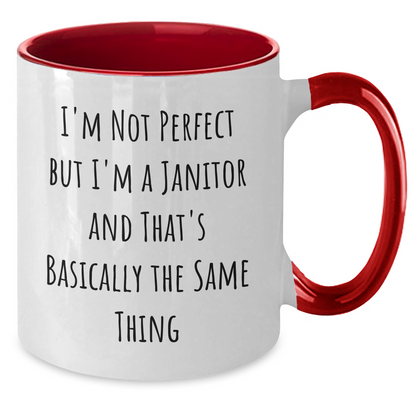 Funny Janitor Gifts from Friends and Family - Two Tone Coffee Mug with I'm Not Perfect But I'm A Janitor And That's Basically The Same Thing Quote, Perfect Janitor's Day Gift - Additional