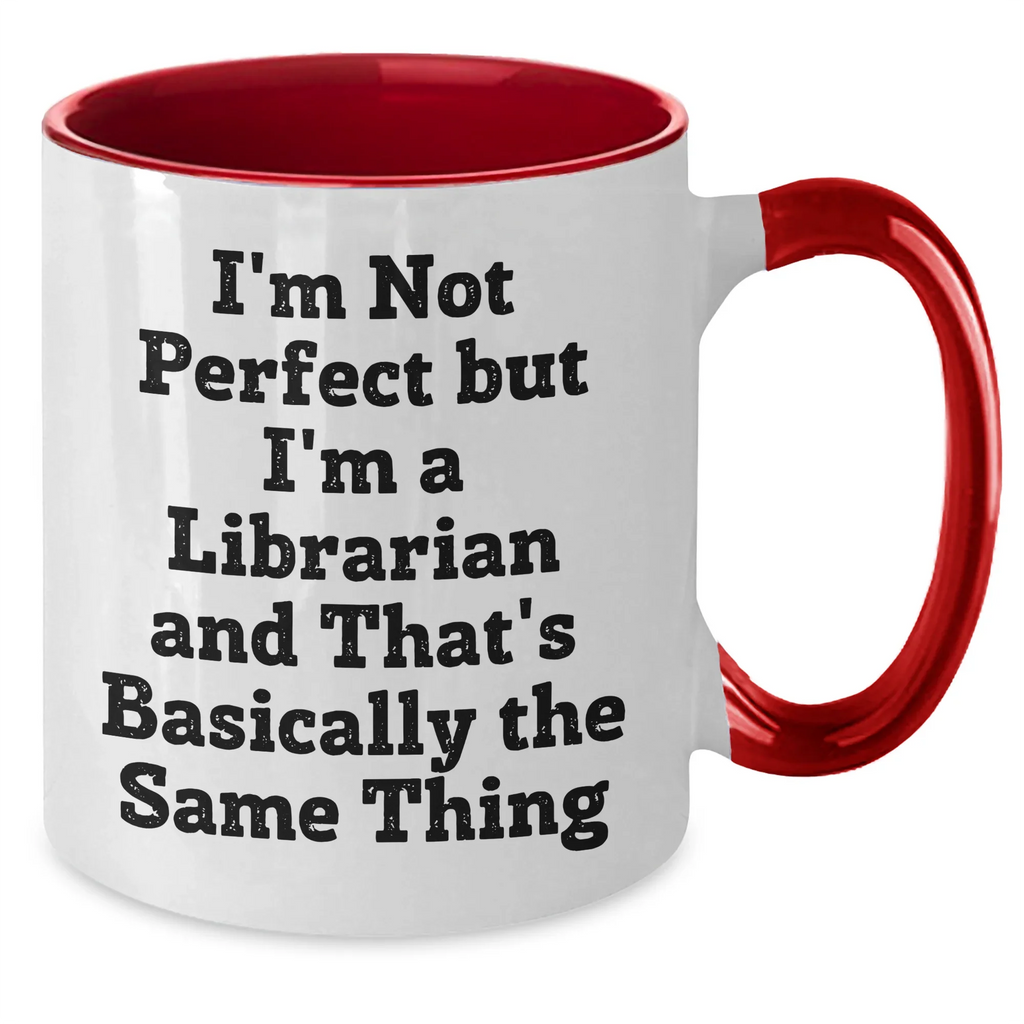 Funny Librarian Gifts: I'm Not Perfect But I'm A Librarian And That's Basically The Same Thing Two Tone Coffee Mug, Gifts from Friends for Librarian, Graduation Unique Gifts
