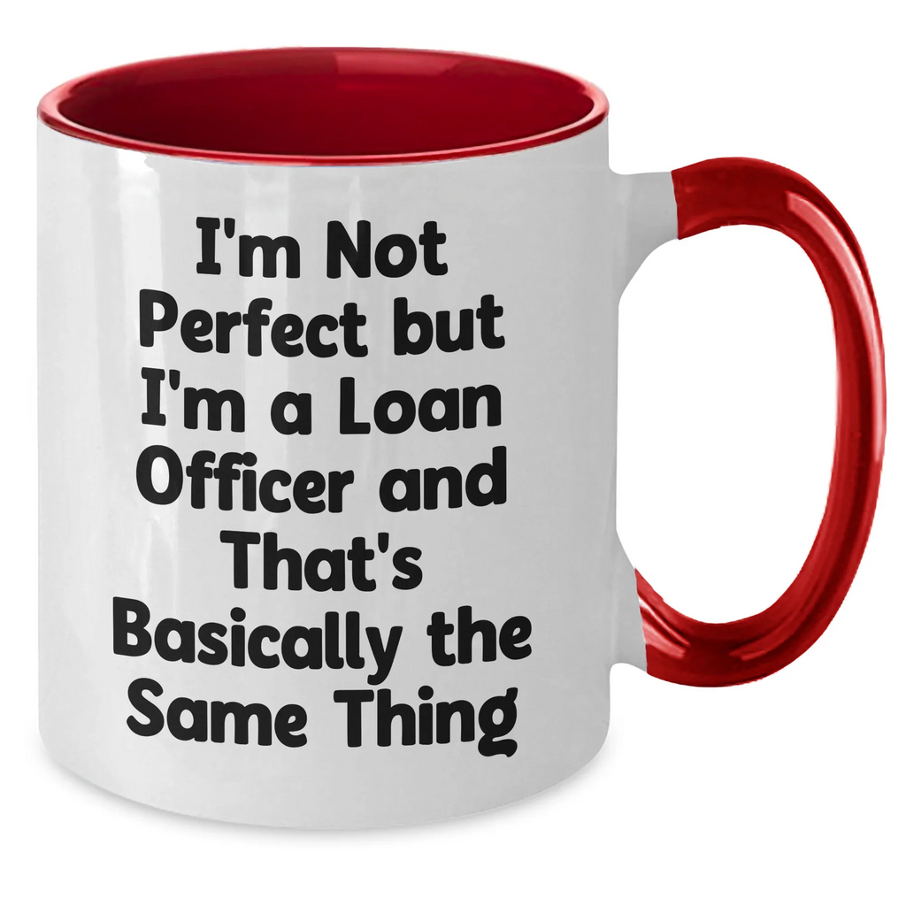 Funny Loan Officer Gifts, I'm Not Perfect But I'm A Loan Officer, Mother's Day Unique Gifts from Friends for Loan Officer, Two Tone Coffee Mug