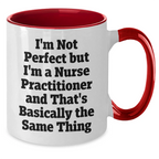 Funny Nurse Practitioner Coffee Mug – "I'm Not Perfect but I'm a Nurse Practitioner" – Two-Tone Ceramic Cup – Great Gift for NP Graduation, Birthday, Coworker Appreciation – 4 Color Options
