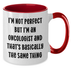 Funny Oncologist Gifts for Mom, I'm Not Perfect But I'm An Oncologist And That's Basically The Same Thing, Two Tone Coffee Mug for Mother's Day, Gifts from Family to Oncologist