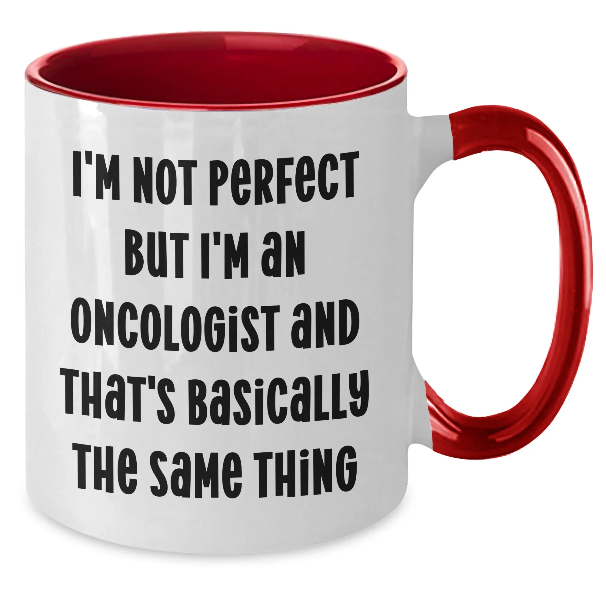 Funny Oncologist Gifts for Mom, I'm Not Perfect But I'm An Oncologist And That's Basically The Same Thing, Two Tone Coffee Mug for Mother's Day, Gifts from Family to Oncologist
