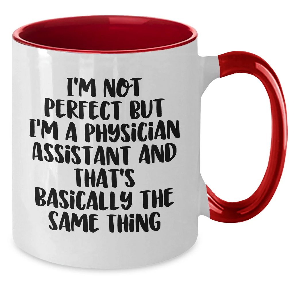 Physician Assistant Humor Gifts for Men from Friends - I'm Not Perfect Two Tone Coffee Mug