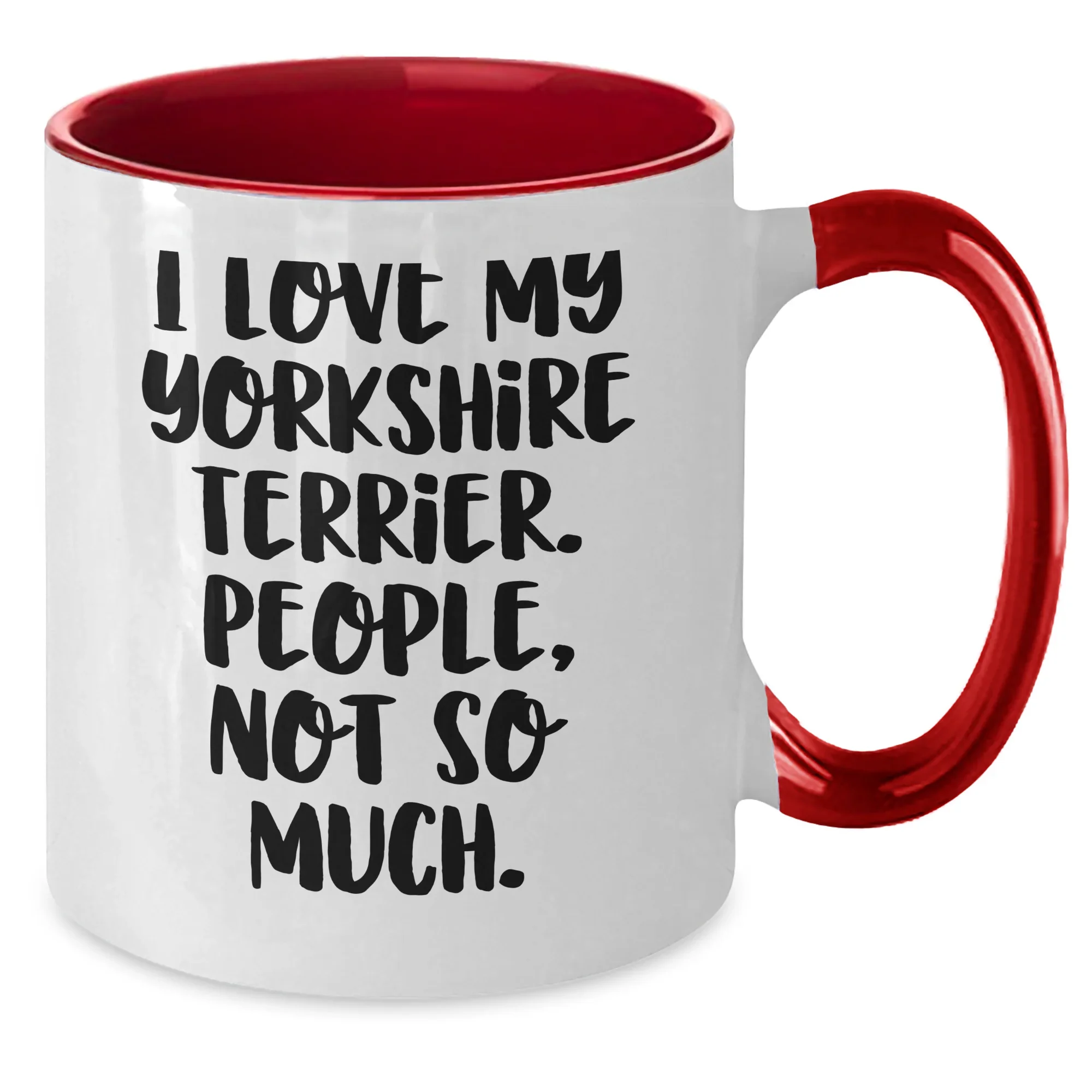 Funny Yorkshire Terrier Dog Lover Gifts from Men to Family - I Love My Yorkshire Terrier, People, Not So Much. Two Tone Coffee Mug for Father's Day