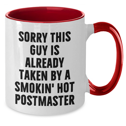 Funny Postmaster Gifts for Men - Sorry This Guy Is Already Taken By A Smokin' Hot Postmaster Two Tone Coffee Mug, Gifts from Friends, Family, or Coworkers for Father's Day - Additional