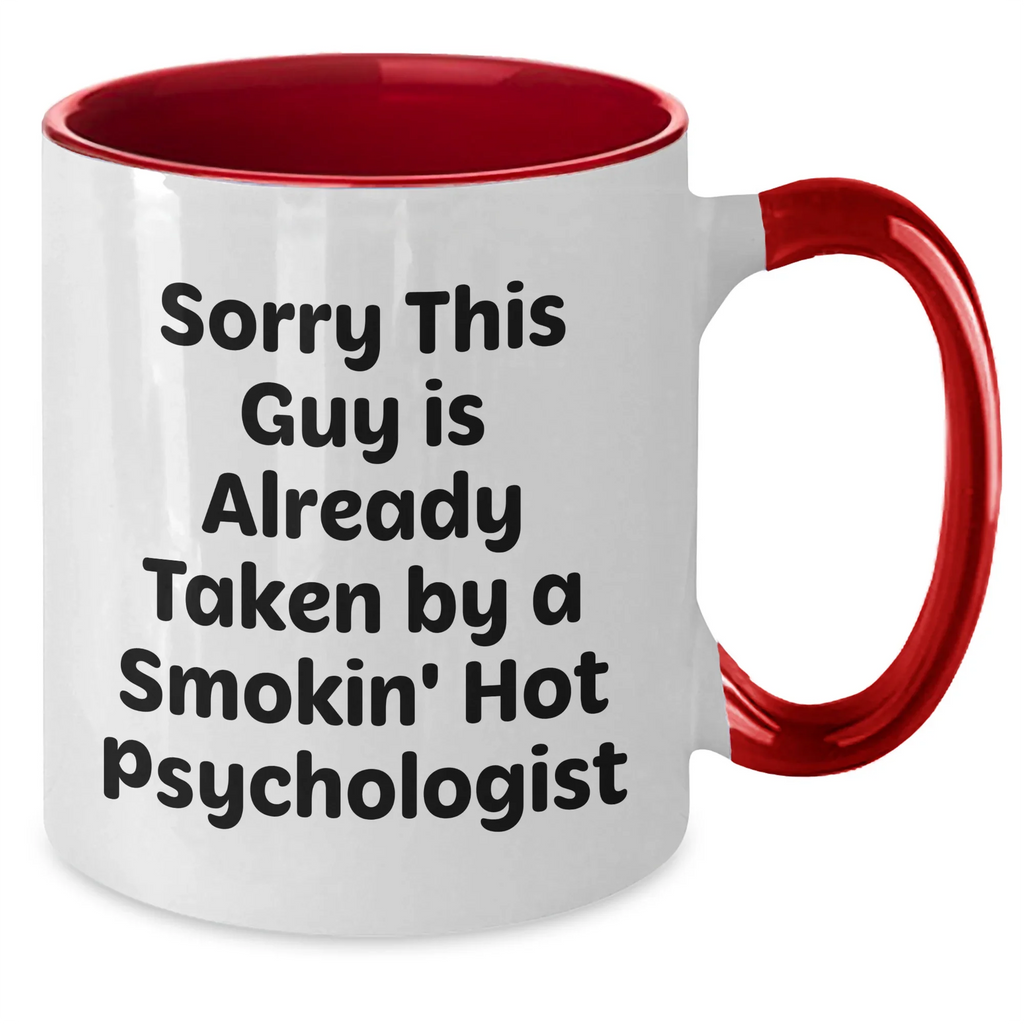 Funny Psychologist Gifts from Men for Father's Day - Two Tone Coffee Mug with 'Sorry This Guy Is Already Taken...'
