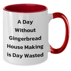 Funny Gingerbread House Making Gifts for Dad on Father's Day - 'A Day Without Gingerbread House Making Is Day Wasted' Quote Two Tone Coffee Mug from Gifts for Men