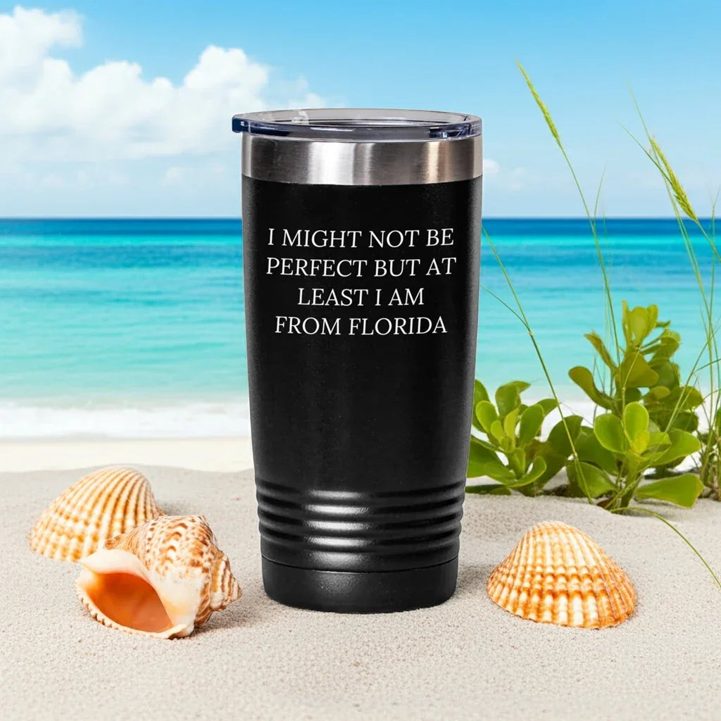 Florida Gifts from Friends, Florida Tumbler for Birthday, 'I Might Not Be Perfect But At Least I Am From Florida' Funny Quote, 20oz or 30oz Stainless Steel Powder Coating Tumbler Gifts for Him Her