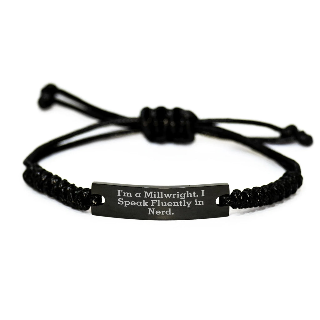 Gifts from Friends for Millwrights - Funny Quote Rope Bracelet, Adjustable Black Stainless Steel, Mother's Day Unique Gifts