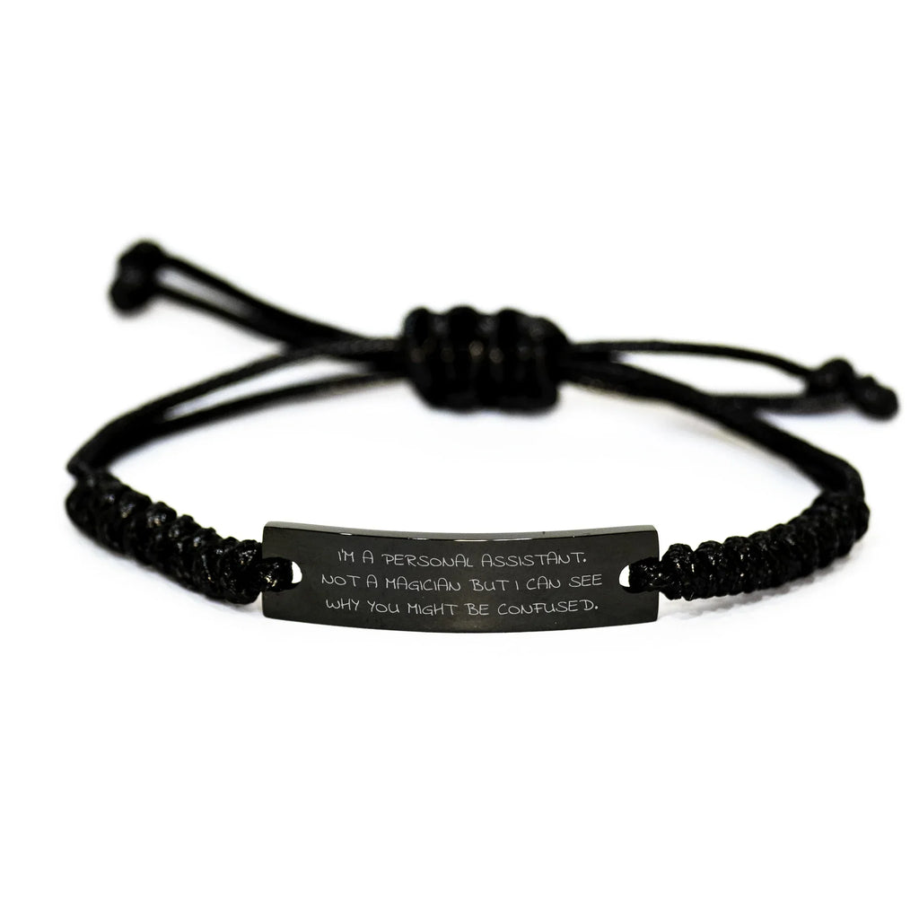 Personal Assistant Gifts from Friends, Coworkers, or Family - 'I'm A Personal Assistant. Not A Magician...'- Engraved Rope Bracelet for Men, Women, or Personal Assistant