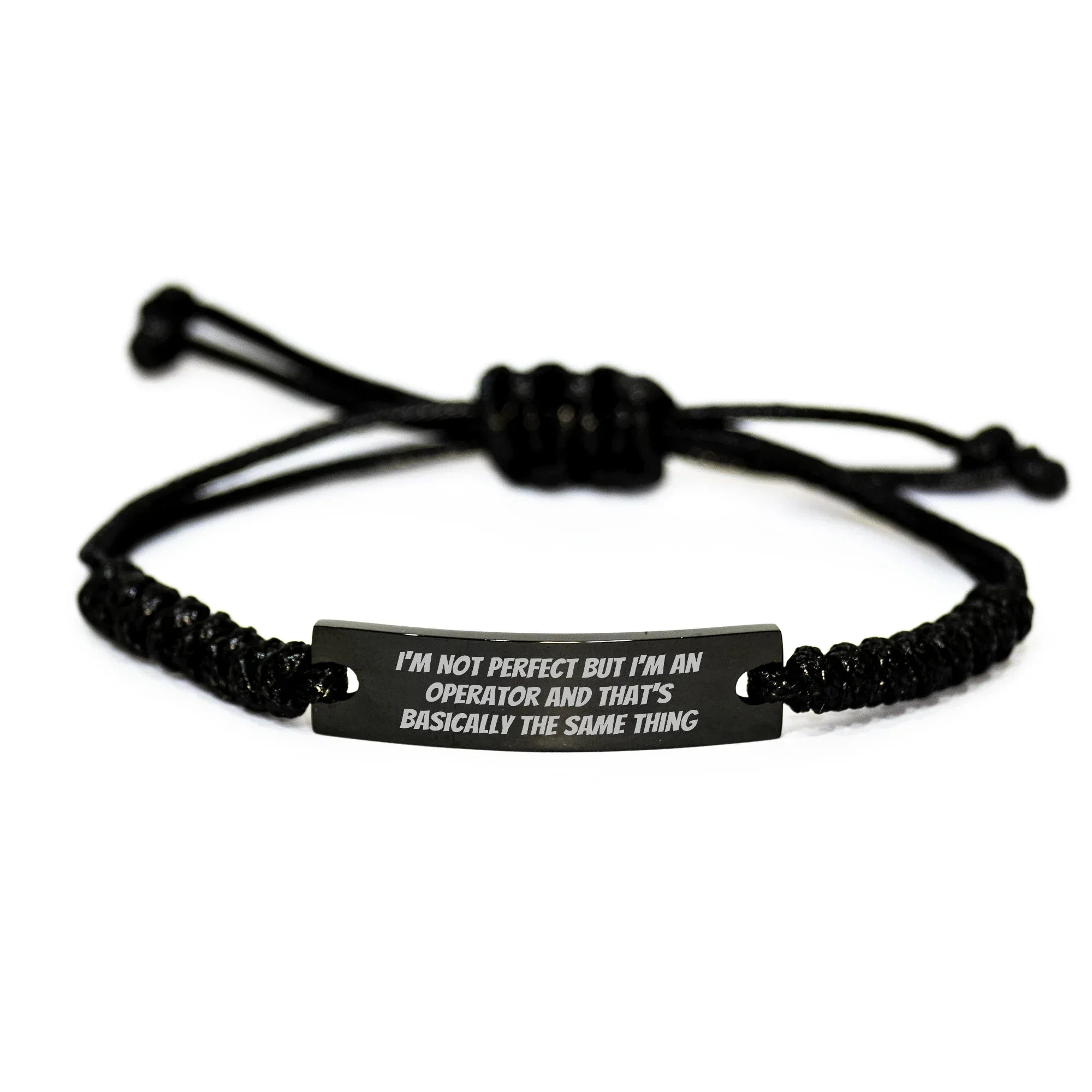 Operator Gifts from Men to Operator Friends on Mother's Day Funny Rope Bracelet, 'I'm Not Perfect But I'm An Operator And That's Basically The Same Thing'