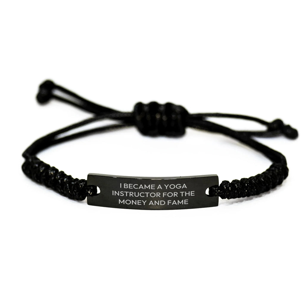 Funny Yoga Instructor Gifts from Men - 'I Became A Yoga Instructor For The Money And Fame' Rope Bracelet for Yoga Instructors on Mother's Day