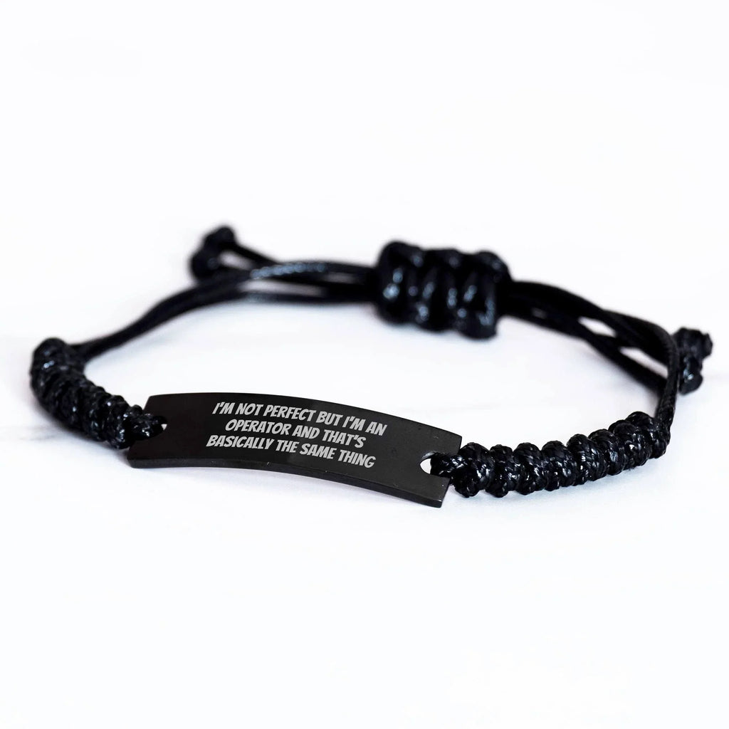 Operator Gifts from Men to Operator Friends on Mother's Day Funny Rope Bracelet, 'I'm Not Perfect But I'm An Operator And That's Basically The Same Thing'