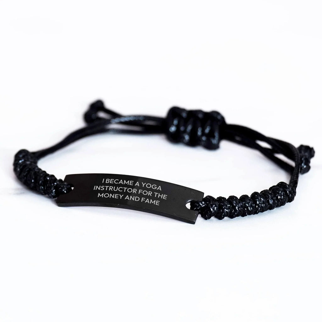 Funny Yoga Instructor Gifts from Men - 'I Became A Yoga Instructor For The Money And Fame' Rope Bracelet for Yoga Instructors on Mother's Day