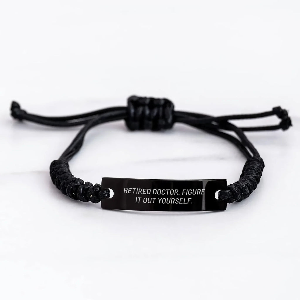 Doctor Rope Bracelet Gifts from Men to Retired Doctors - Figure It Out Yourself, Funny Quote, Mother's Day Unique Gifts
