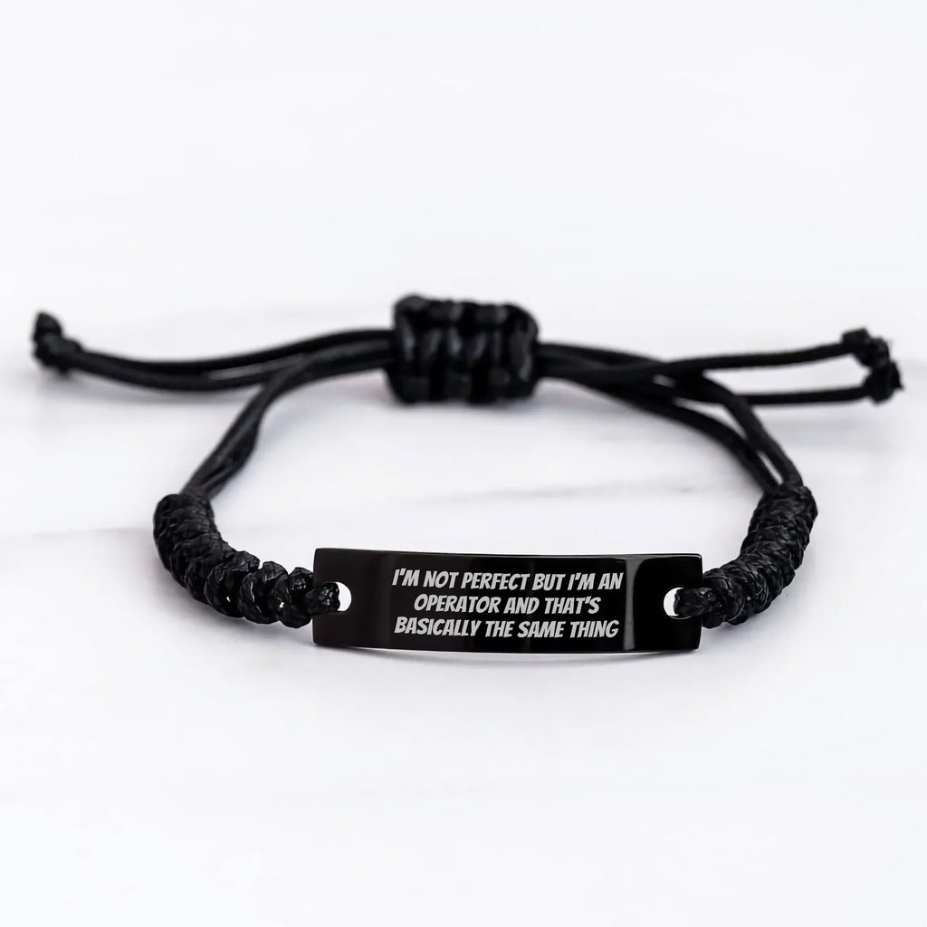 Operator Gifts from Men to Operator Friends on Mother's Day Funny Rope Bracelet, 'I'm Not Perfect But I'm An Operator And That's Basically The Same Thing'