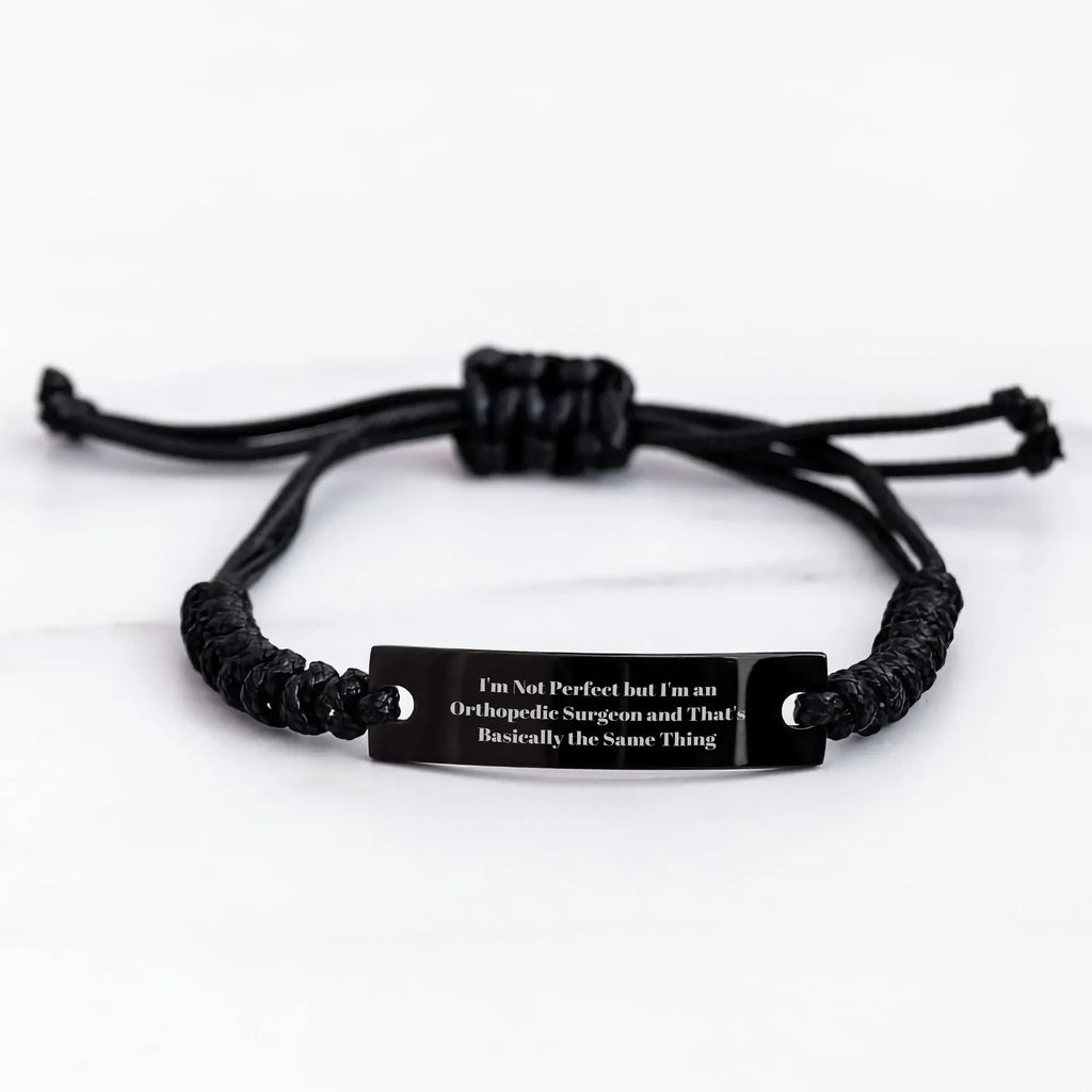 Funny Orthopedic Surgeon Rope Braces for Mother's Day Unique Gifts from Family or Friends, 'I'm Not Perfect But I'm An Orthopedic Surgeon And That's Basically The Same Thing'