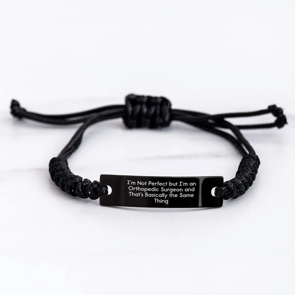 Funny Orthopedic Surgeon Gifts from Men to Orthopedic Surgeon - I'm Not Perfect But I'm An Orthopedic Surgeon And That's Basically The Same Thing Rope Bracelet for Mother's Day Unique Gifts